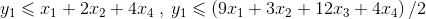 y_{1} \leqslant x_{1}+2x_{2}+4x_{4} \right )\: ,\: y_{1}\leqslant \left ( 9x_{1}+3x_{2}+12x_{3}+4x_{4} \right ) /2