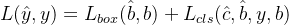 L(\hat{y}, y) = L_{box}(\hat{b}, b) + L_{cls}(\hat{c}, \hat{b}, y, b)