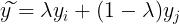 \large y\widetilde{}=\lambda y_{i}+(1-\lambda )y_{j}