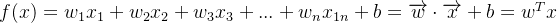 f(x)=w_{1}x_{1}+w_{2}x_{2}+w_{3}x_{3}+\begin{matrix} ... \end{matrix}+w_{n}x_{1n}+b=\overrightarrow{w}\cdot \overrightarrow{x}+b=w^{T}x