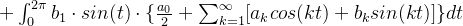 + \int_{0}^{2\pi} b_{1}\cdot sin(t) \cdot \{ \frac{a_0}{2} + \sum_{k=1}^{\infty}[a_k cos(kt)+b_k sin(kt)]\}dt