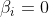 \beta _{i}=0