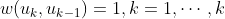 w(u_{k},u_{k-1}) = 1,k = 1,\cdots ,k