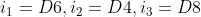 i_{1}=D6,i_{2}=D4,i_{3}=D8