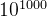 10^{1000}