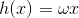 h(x) = \omega x