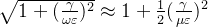 \sqrt{1+(\frac{\gamma}{\omega \varepsilon})^2} \approx 1+\frac{1}{2} (\frac{\gamma}{\mu \varepsilon})^{2}