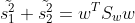 \tilde{s_{1}^{2}}+\tilde{s_{2}^{2}}=w^{T}S_{w}w