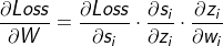 \frac{\partial Loss}{\partial W} = \frac{\partial Loss}{\partial s_{i}}\cdot \frac{\partial s_{i}}{\partial z_{i}}\cdot \frac{\partial z_{i}}{\partial w_{i}}