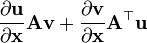 \frac{\partial \mathbf{u}}{\partial \mathbf{x}}\mathbf{A}\mathbf{v} + \frac{\partial \mathbf{v}}{\partial \mathbf{x}}\mathbf{A}^\top\mathbf{u}