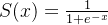 S(x) = \frac{1}{1+e^{-x}}