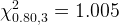 \large \chi^{2}_{0.80,3}=1.005