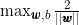 \max _{\pmb{w},b}\frac{2}{||\pmb{w}||}