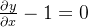 \frac{\partial y}{\partial x}-1=0