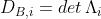 D_{B,i}=det\,\Lambda_i