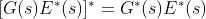 [G(s)E^{*}(s)]^{*}=G^{*}(s)E^{*}(s)