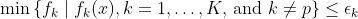 \min \left\{f_{k} \mid f_{k}(x), k=1, \ldots, K \text {, and } k \neq p\right\} \leq \epsilon_{k}