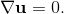 $\nabla \textbf{u}=0.$