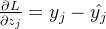 \frac{\partial L}{\partial z_j}=y_j-\hat{y_j}