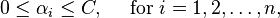 0 \leq \alpha_i \leq C, \quad \mbox{ for } i=1, 2, \ldots, n,