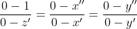 \frac{0-1}{0-z'}=\frac{0-x''}{0-x'}=\frac{0-y''}{0-y'}