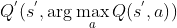 Q^{'}(s^{'}, \arg\max\limits_{a}{Q(s^{'},a)})