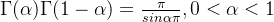 \Gamma(\alpha)\Gamma(1-\alpha)=\frac{\pi}{sin\alpha\pi}, 0<\alpha<1