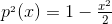 p^{_{2}}(x)=1-\tfrac{x^{2}}{2}