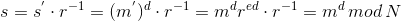 s=s^{'}\cdot r^{-1}=(m^{'})^{d}\cdot r^{-1}=m^{d}r^{ed}\cdot r^{-1}=m^{d} \, mod\, N