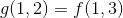 g(1,2)=f(1,3)