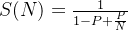 S(N)=\frac{1}{1-P+\frac{P}{N}}