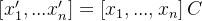 \left [ x_1',...x_n' \right ] = \left [ x_1,...,x_n \right ]C