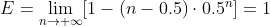 E=\lim_{n\rightarrow +\infty }[1-(n-0.5)\cdot 0.5^{n}]=1