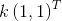 k\left ( 1,1 \right )^{T}