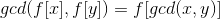 gcd(f[x],f[y])=f[gcd(x,y)]