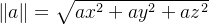 \left \| a \right \| = \sqrt{ax^2 + ay^2 + az^2}