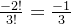 \frac{-2!}{3!}=\frac{-1}{3}