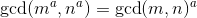 \gcd(m^a,n^a)=\gcd(m,n)^a