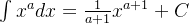 \int x^adx = \frac{1}{a+1}x^{a+1} + C