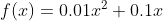 f(x)=0.01x^{2} + 0.1x