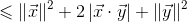 \leqslant \left \| \vec{x} \right \|^2 + 2\left | \vec{x} \cdot \vec{y} \right | + \left \| \vec{y} \right \|^2