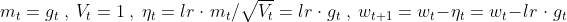 m_{t} = g_{t}\ ,\ V_{t}=1\ ,\ \eta _{t}=lr\ \cdot\ m_{t}/\sqrt{V_{t}} =lr\ \cdot \ g_{t}\ ,\ w_{t+1}=w_{t}-\eta_{t}=w_{t}-lr\ \cdot\ g_{t}