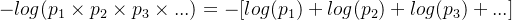 -log(p_{1} \times p_{2}\times p_{3} \times ...) = -[log(p_{1})+log(p_{2})+log(p_{3})+...]