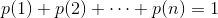 p(1)+p(2)+\dots+p(n)=1