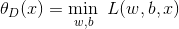 \theta_D(x)=\min_{w,b}\ L(w,b,x)