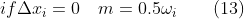 if \Delta x_{i}=0\quad m=0.5\omega _{i}\qquad(13)