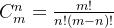 C_{m}^{n} = \frac{m!}{n!(m-n)!}