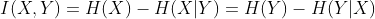 I(X, Y)=H(X)-H(X|Y)=H(Y)-H(Y|X)