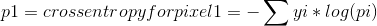 p1 = crossentropy for pixel 1=-\sum yi*log(pi)