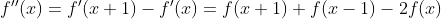 f{}''(x)=f{}'(x+1) - f{}'(x) = f(x+1)+f(x-1)-2f(x)